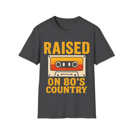 Raised on 80's Country Unisex T-Shirt