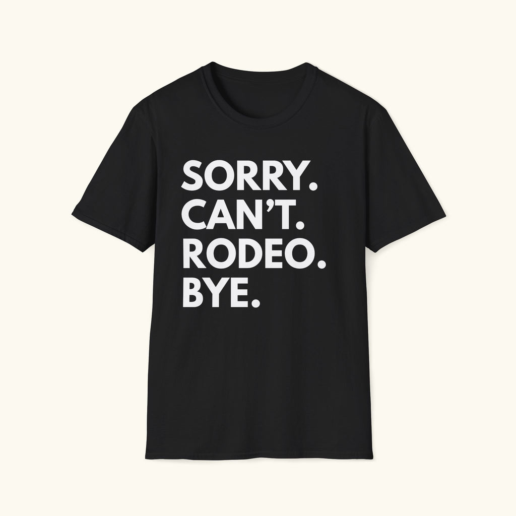 Sorry. Can't. Rodeo T-Shirt