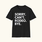 Sorry. Can't. Rodeo T-Shirt