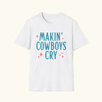 Makin' Cowboys Cry T-Shirt