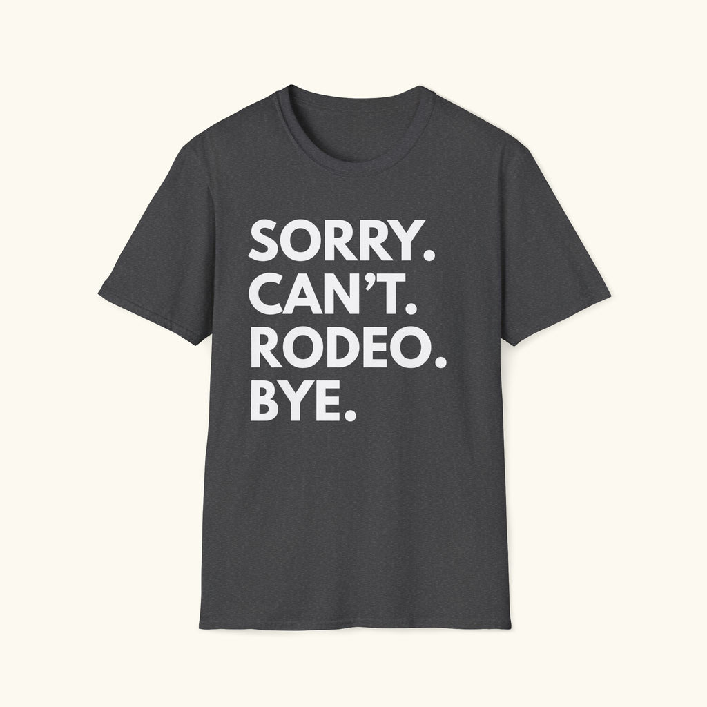 Sorry. Can't. Rodeo T-Shirt