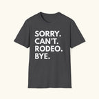 Sorry. Can't. Rodeo T-Shirt