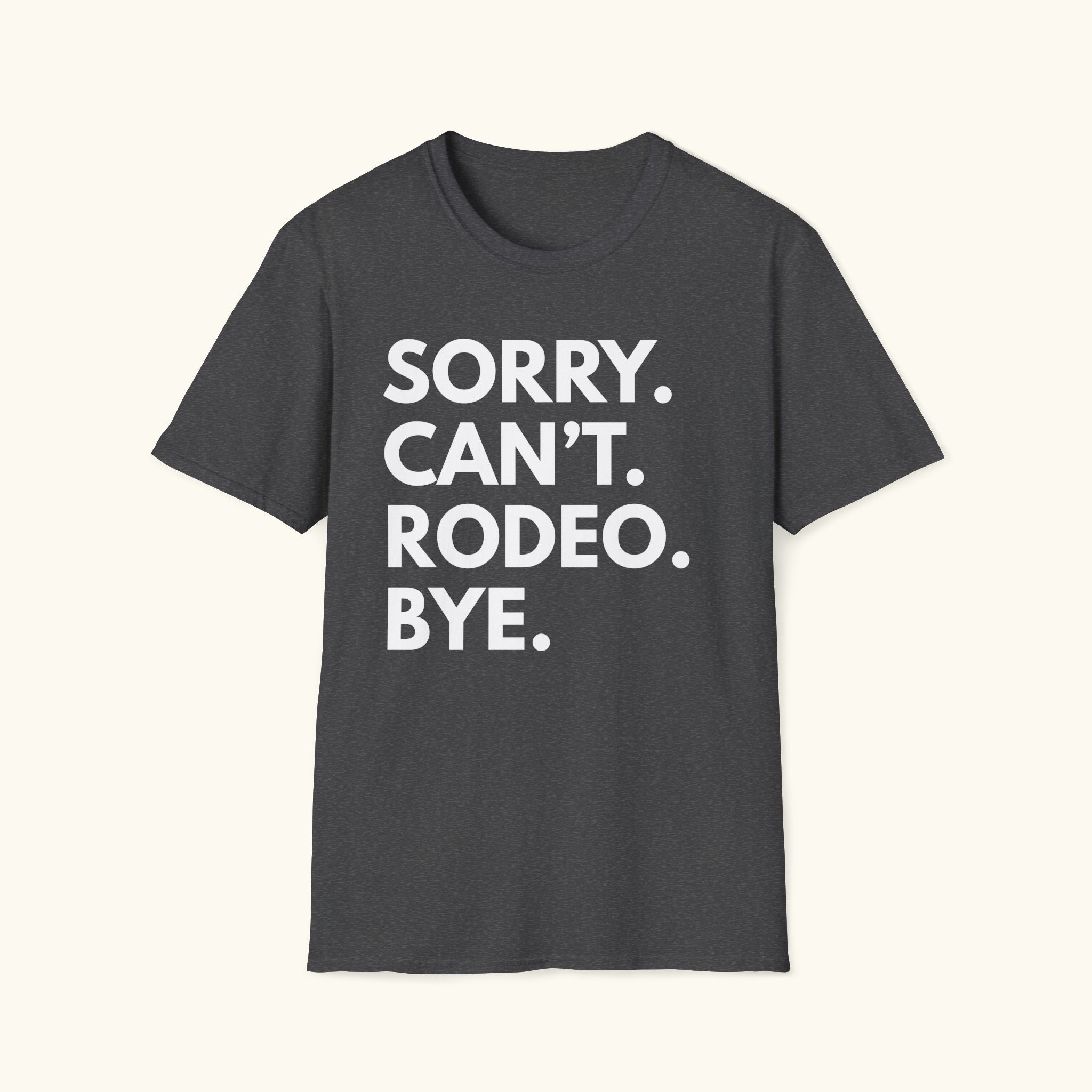 Sorry. Can't. Rodeo T-Shirt
