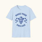 Make Your Own Luck T-Shirt
