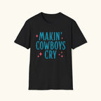 Makin' Cowboys Cry T-Shirt
