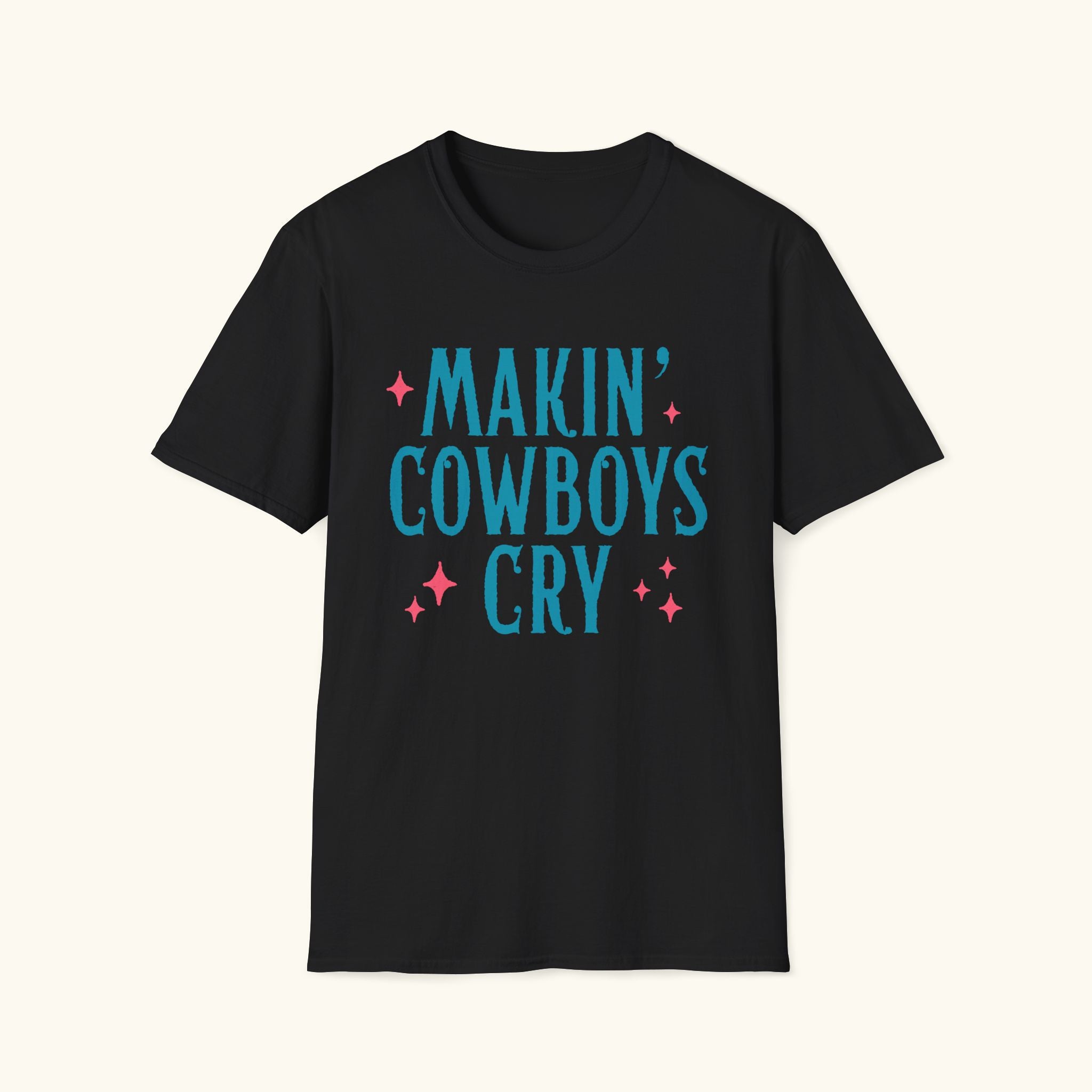 Makin' Cowboys Cry T-Shirt