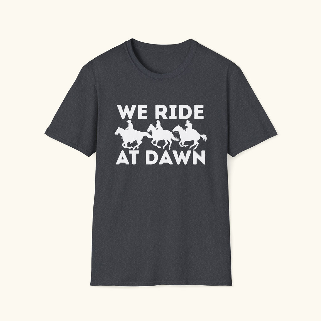We Ride At Dawn T-Shirt