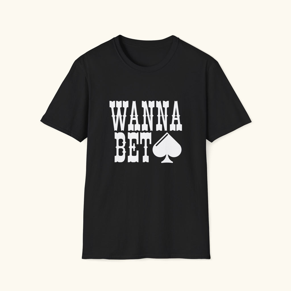 Wanna Bet T-Shirt