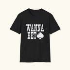 Wanna Bet T-Shirt