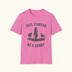 Started As A Hobby T-Shirt