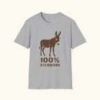 100% Stubborn T-Shirt