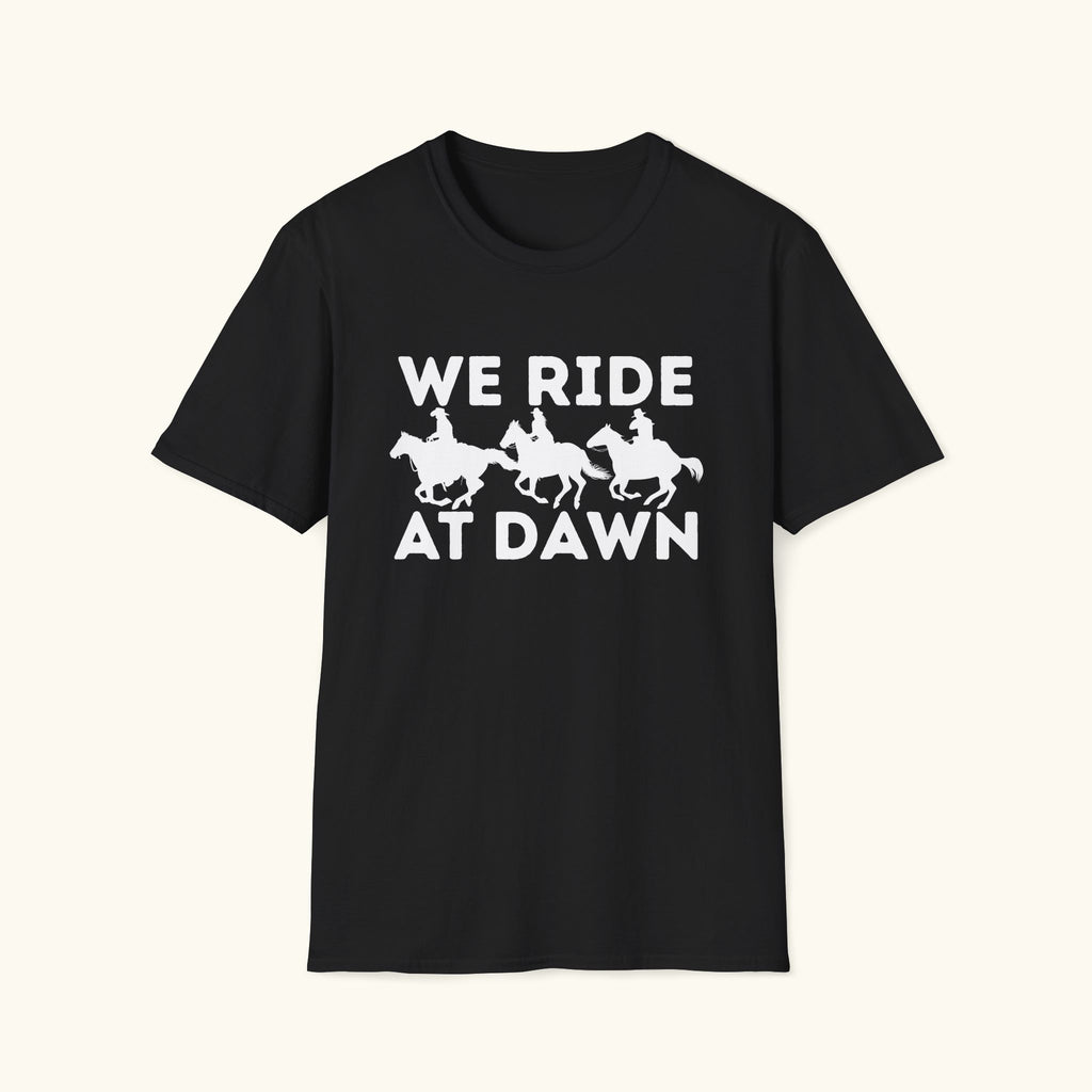 We Ride At Dawn T-Shirt