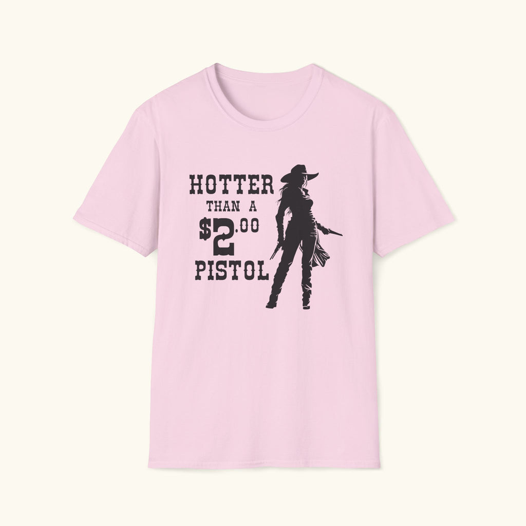 Hotter Than a $2 Pistol T-Shirt
