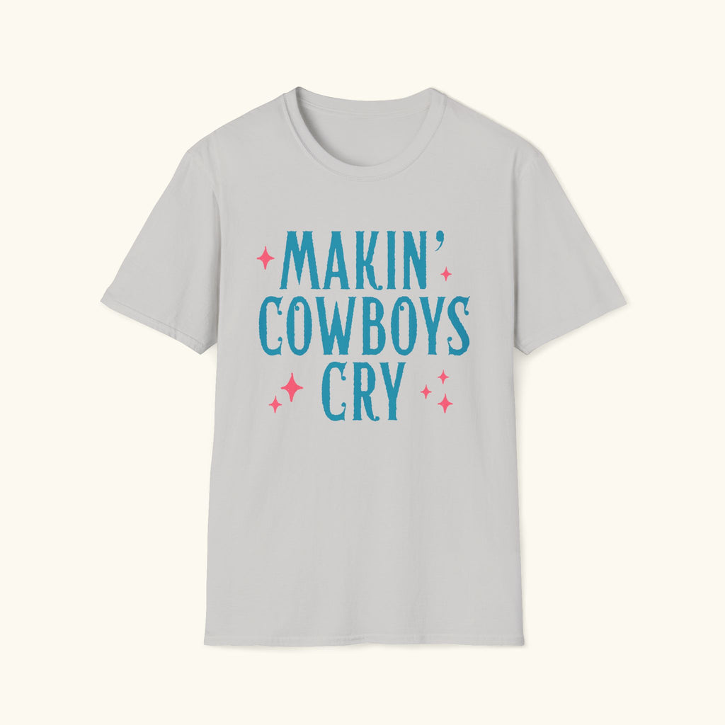 Makin' Cowboys Cry T-Shirt