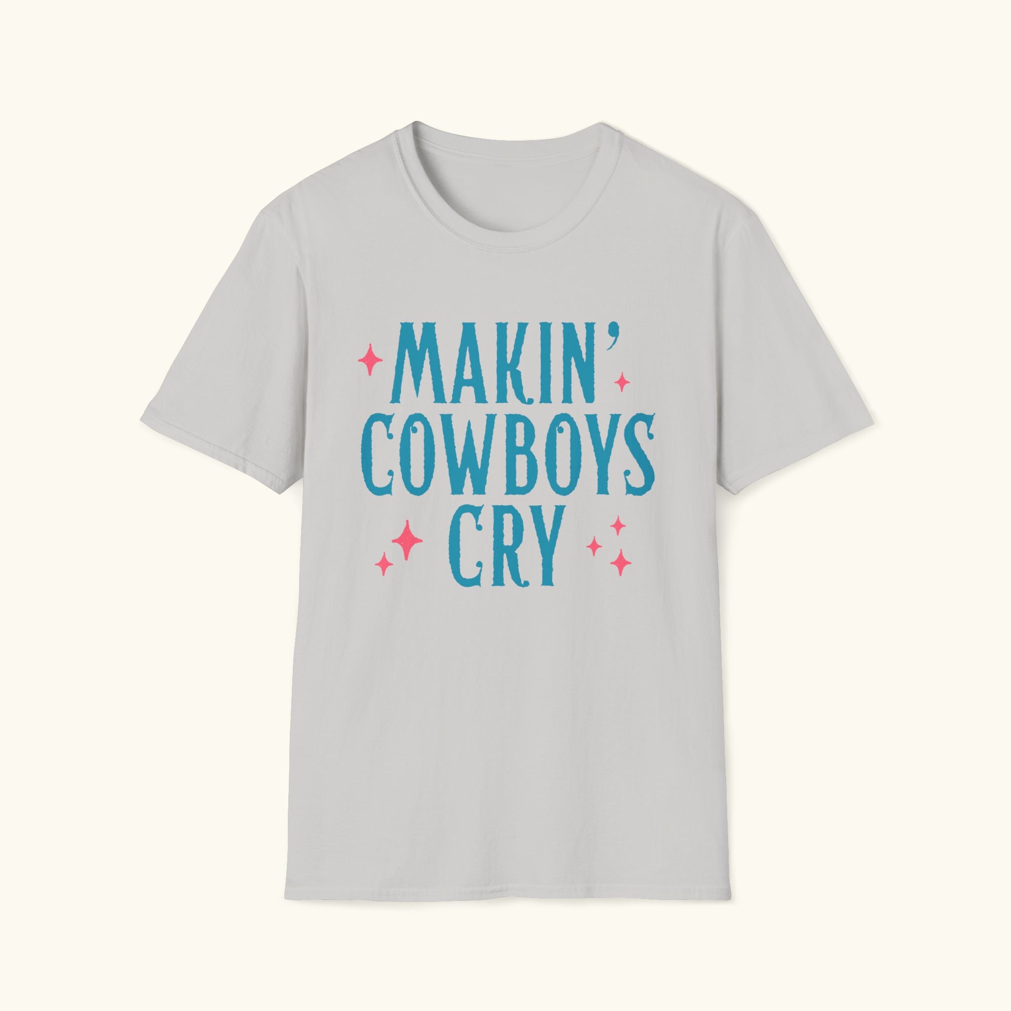 Makin' Cowboys Cry T-Shirt