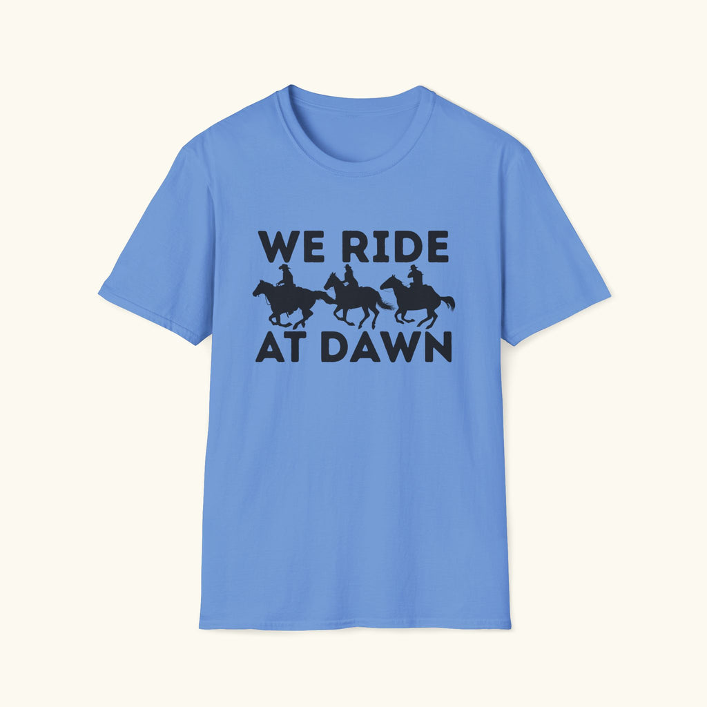 We Ride At Dawn T-Shirt