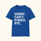 Sorry. Can't. Rodeo T-Shirt
