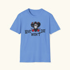 Love Won't Die T-Shirt