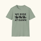 We Ride At Dawn T-Shirt