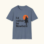 I'd Rather Be Nowhere T-Shirt