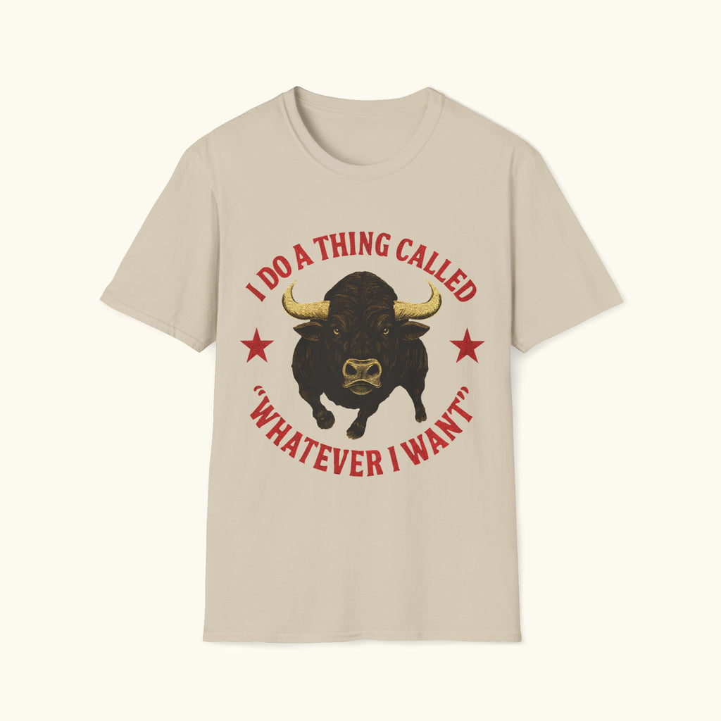 Whatever I Want T-Shirt