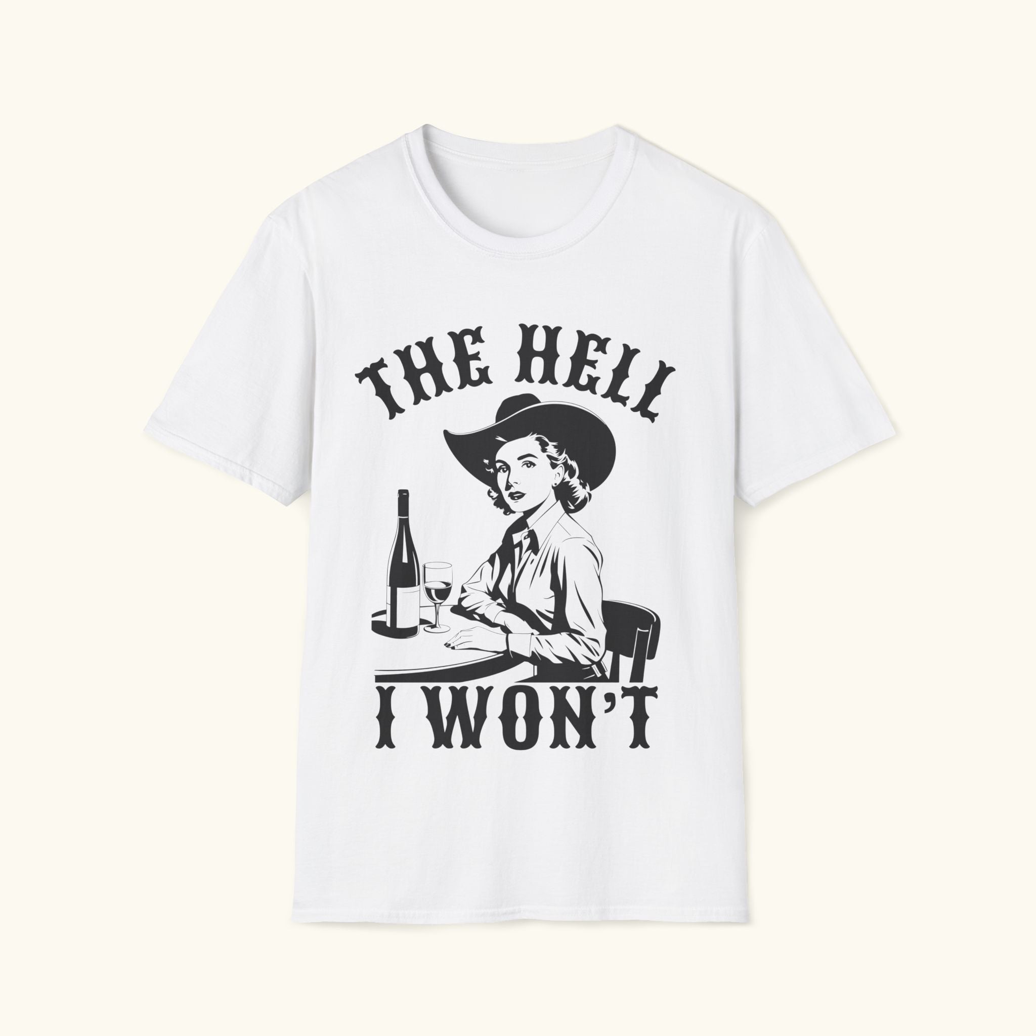 The Hell I Won't T-Shirt