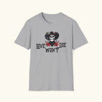 Love Won't Die T-Shirt