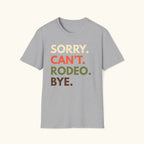 Sorry. Can't. Rodeo T-Shirt