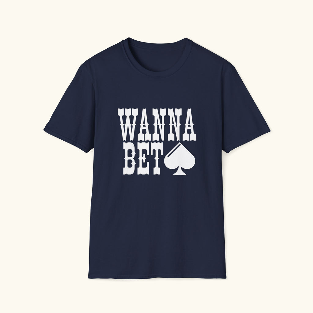 Wanna Bet T-Shirt