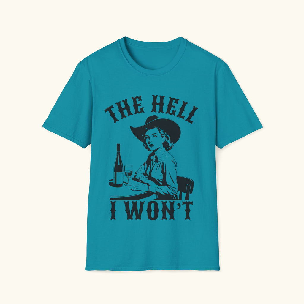 The Hell I Won't T-Shirt