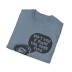 Sight For Sore Eyes T-Shirt