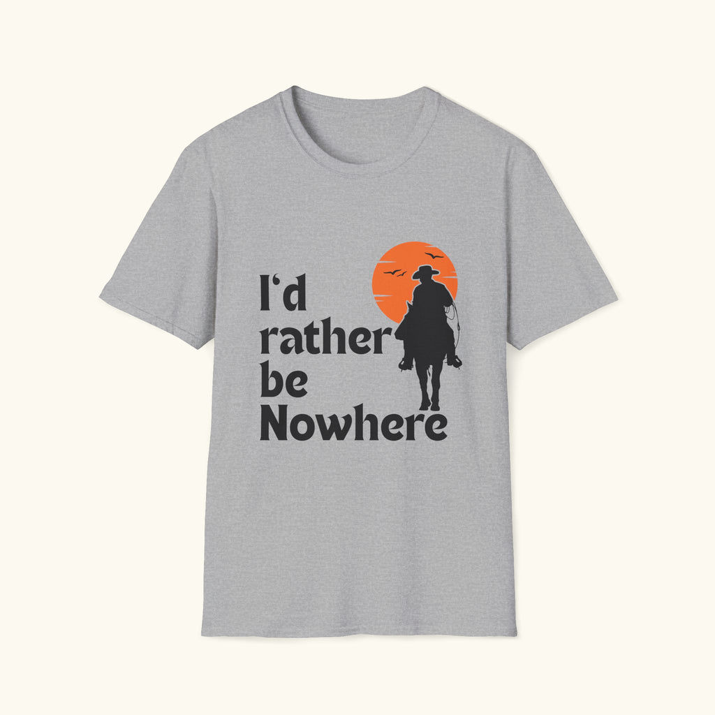 I'd Rather Be Nowhere T-Shirt