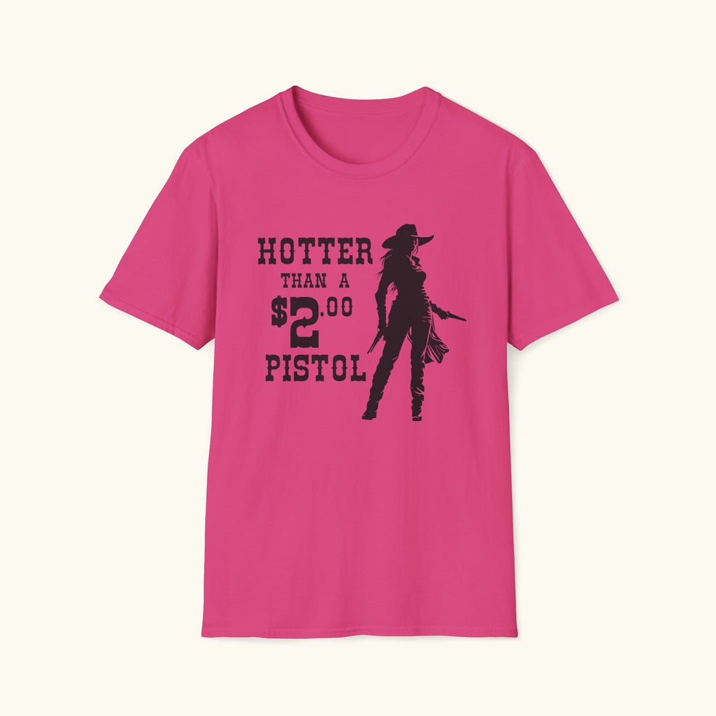 Hotter Than a $2 Pistol T-Shirt