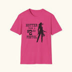 Hotter Than a $2 Pistol T-Shirt