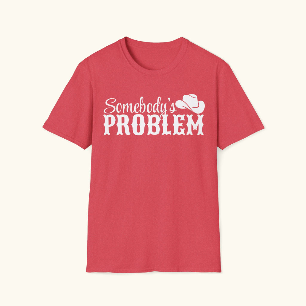 Somebody's Problem T-Shirt