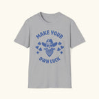 Make Your Own Luck T-Shirt