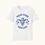 Make Your Own Luck T-Shirt