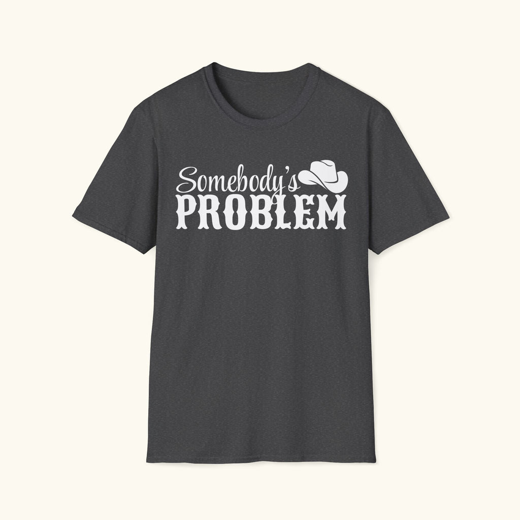 Somebody's Problem T-Shirt