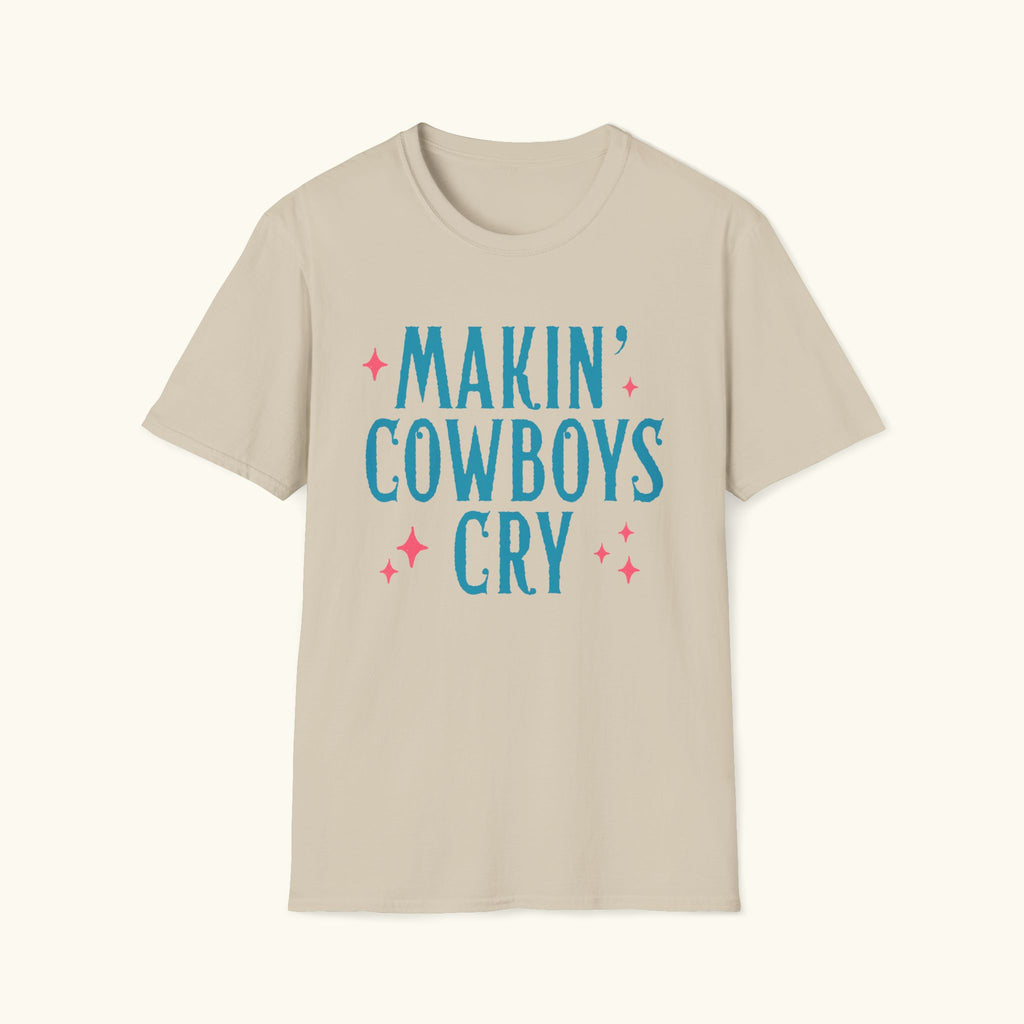 Makin' Cowboys Cry T-Shirt