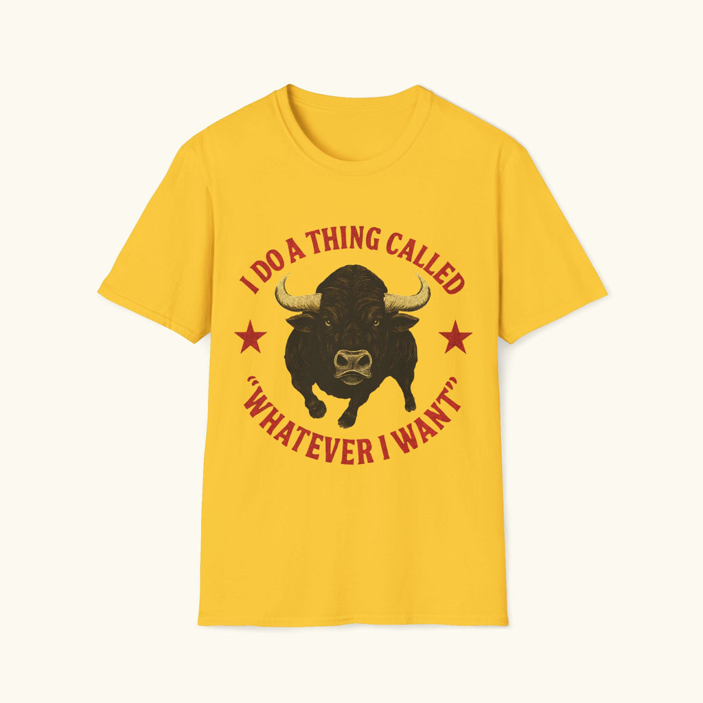 Whatever I Want T-Shirt