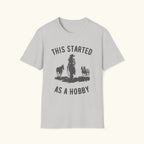 Started As A Hobby T-Shirt
