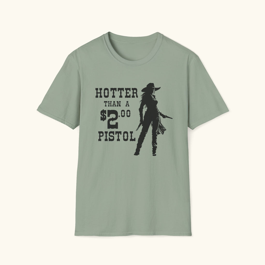 Hotter Than a $2 Pistol T-Shirt